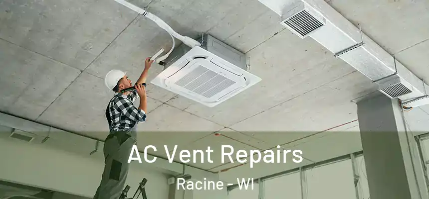  AC Vent Repairs Racine - WI