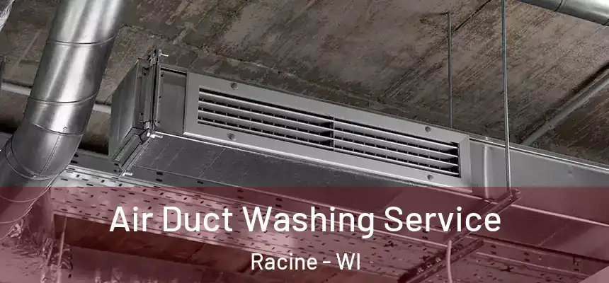 Air Duct Washing Service Racine - WI