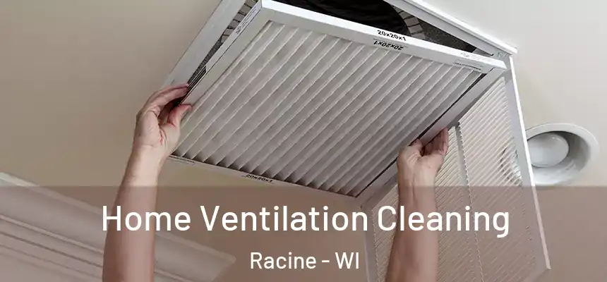 Home Ventilation Cleaning Racine - WI
