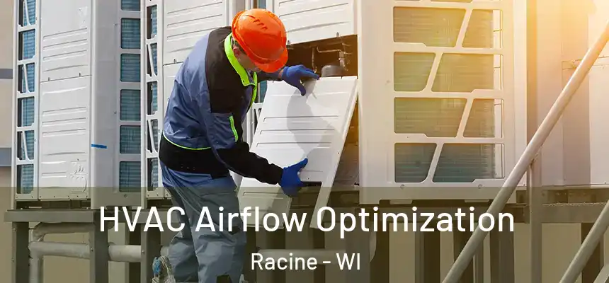  HVAC Airflow Optimization Racine - WI