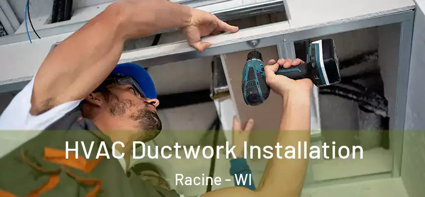  HVAC Ductwork Installation Racine - WI