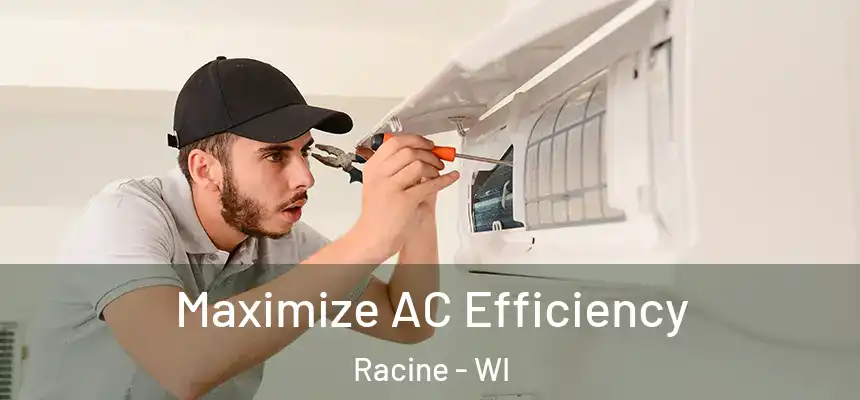 Maximize AC Efficiency Racine - WI
