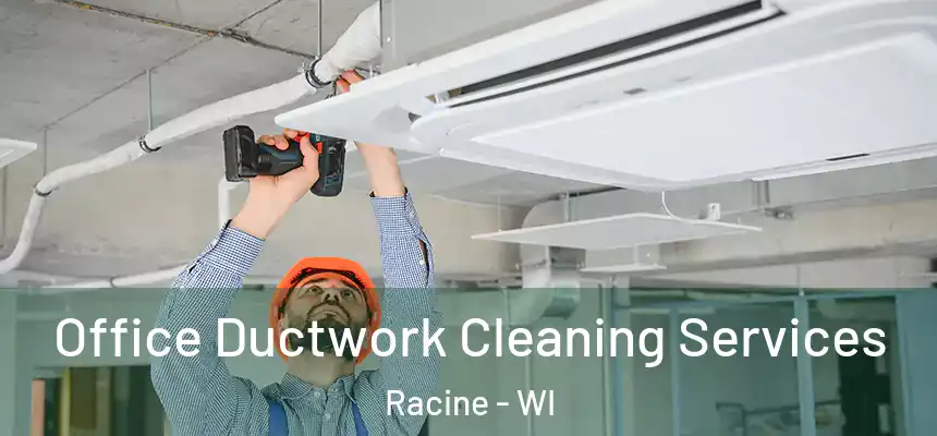 Office Ductwork Cleaning Services Racine - WI
